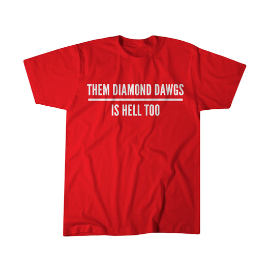 Red shirt with "Them Diamond Dawgs Is Hell Too" in white lettering.
