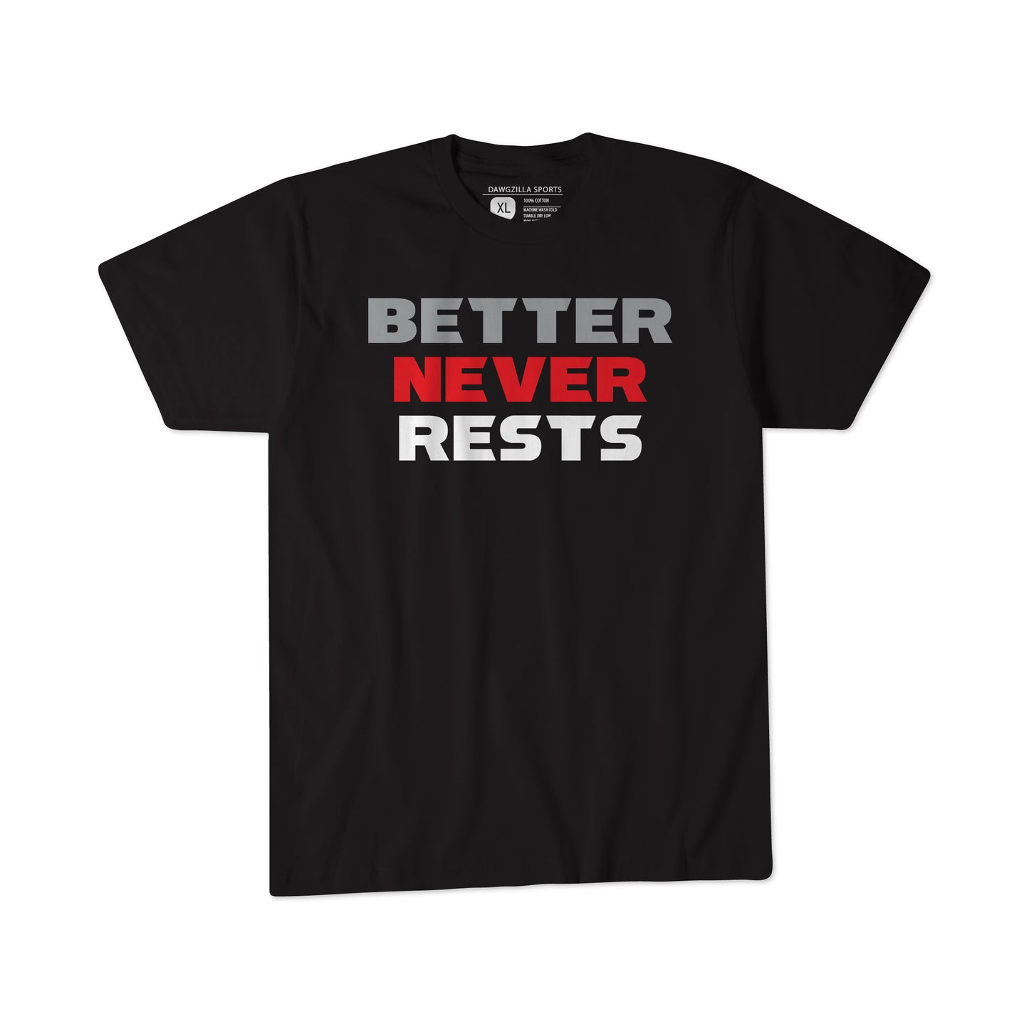 Better Never Rests T-Shirt