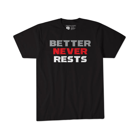 Better Never Rests T-Shirt