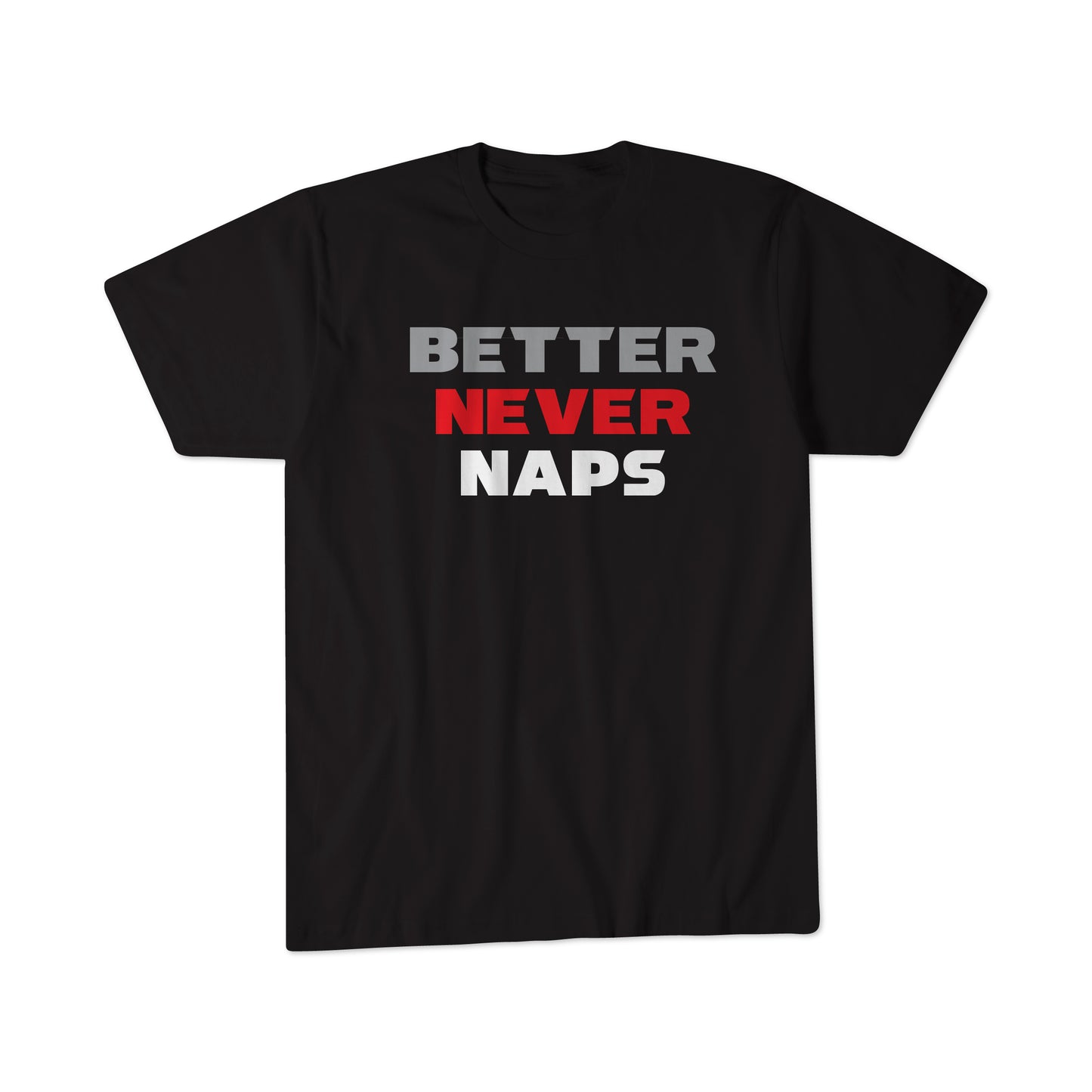 Better Never Naps Toddler T-Shirt