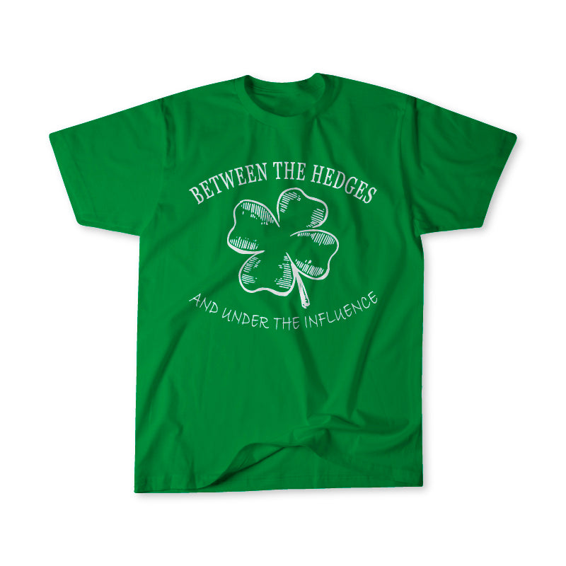 Between the Hedges and Under the Influence St. Patrick’s Day Shirt