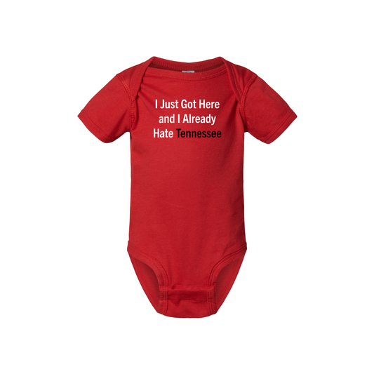 I Just Got Here and I Already Hate Tennessee Baby Bodysuit